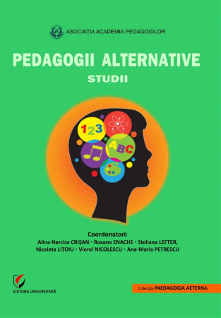 Pedagogie  - Pedagogii alternative. Studii - Alina Narcisa Crisan, Roxana Enache, Steliana Lefter, Nicoleta Litoiu, Viorel Nicolescu, Ana-Maria Petrescu