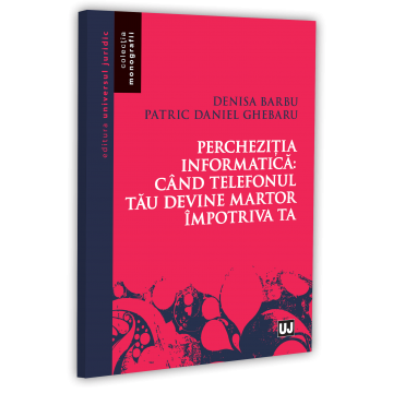 Legal and administrative sciences - Computer search: when your phone becomes a witness against you - Denisa Barbu, Patric Daniel Ghebaru