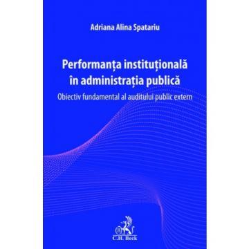 Legal and administrative sciences - Institutional performance in public administration. Fundamental objective of external public audit - Adriana-Alina Spatariu