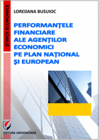 Finanțe / Bănci - Performantele financiare ale agentilor economici pe plan national si european - Loredana Busuioc