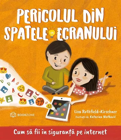 Cărți pentru copii - Pericolul din spatele ecranului - Lisa Rothfield-Kirschner