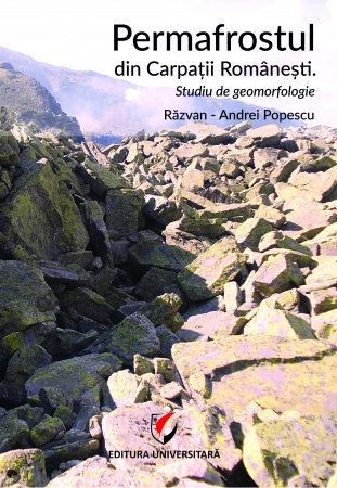 Pământul - casa noastră - Permafrostul din Carpatii Romanesti. Studiu de geomorfologie