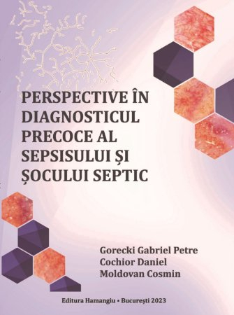 Medicine - Perspectives in the early diagnosis of sepsis and septic shock - Gabriel Petre Gorecki, Daniel Cochior, Cosmin Moldovan