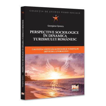 Sociologie și Științele comunicării - Perspective sociologice in dinamica turismului romanesc. Calitatea vietii localnicilor si turistilor din sudul litoralului - Georgiana Oprescu