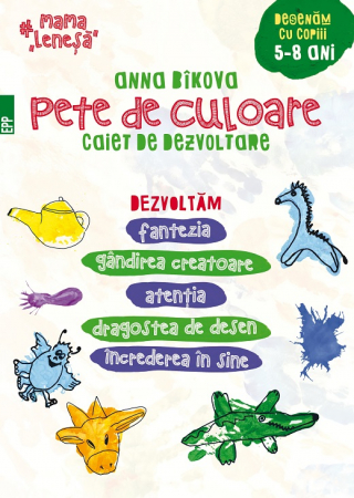 Preuniversitaria - Pete de culoare. Caiet de dezvoltare. Desenam cu copiii - 5-8 ani. Dezvoltam fantezia, gandirea creatoare, atentia, dragostea de desen, increderea in sine
