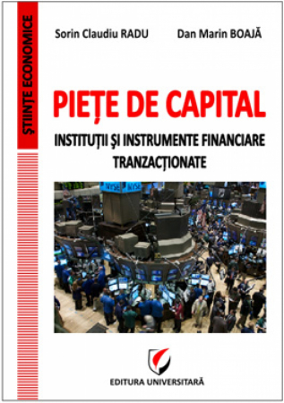 Finanțe / Bănci - Piete de capital. Institutii si instrumente financiare tranzactionate - Dan Marin Boaja, Sorin Claudiu Radu