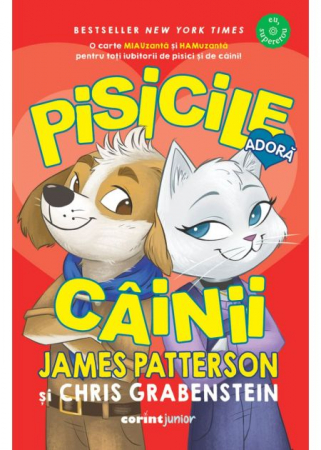Literatură pentru copii - Pisicile adora cainii - James Patterson, Chris Grabenstein