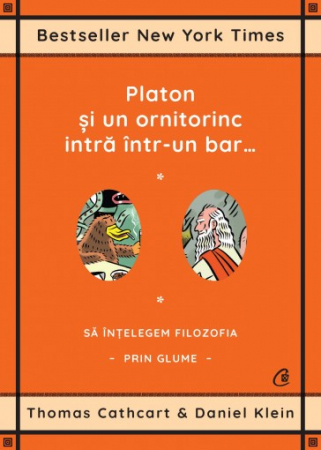Religie și filosofie - Platon si un ornitorinc intra intr-un bar… Sa intelegem filozofia prin glume - Thomas Cathcart , Daniel Klein