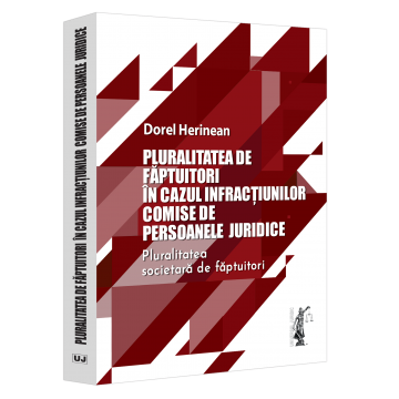 Law - Plurality of perpetrators in the case of crimes committed by legal entities. The societal plurality of perpetrators - Dorel Herinean