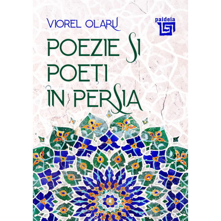 PHILOLOGY - Poetry and Poets in Persia – Viorel Olaru