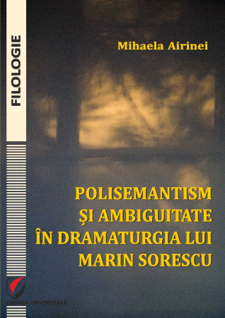 Romanian language and literature - Polysemantism and ambiguity in Marin Sorescu's dramaturgy - Mihaela Airinei