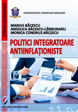 Finanțe / Bănci - Politici integratoare antiinflationiste - Marius Bacescu
