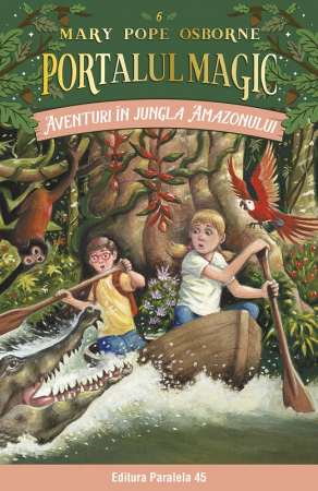 Literatură pentru copii - Povești ilustrate - Portalul Magic nr. 6. Aventuri in jungla Amazonului. Editia a IV-a - Osborne Mary Pope