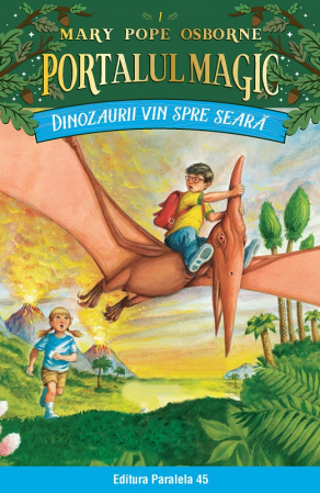 Literatură pentru copii - Portalul Magic nr. 1. Dinozaurii vin spre seara. Editia a IV-a - Osborne Mary Pope