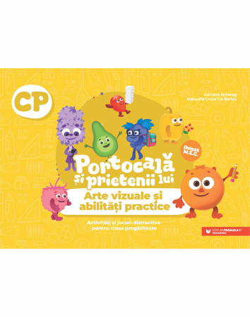 Cartea pentru școală - Portocala si prietenii lui. Arte vizuale si abilitati practice. Activitati si jocuri distractive pentru clasa pregatitoare - Adriana Briceag, Manuela Cezarina Barbu