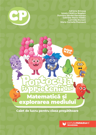 Cartea pentru școală - Portocala si prietenii lui. Matematica si explorarea mediului. Caiet de lucru pentru clasa pregatitoare - Adriana Briceag, Ionela Catalina Bogdan, Dumitru Sandel Dorobantu