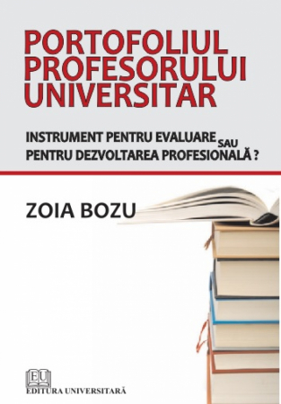 Didactică / Perfecționări - Portofoliul profesorului universitar - Instrument pentru evaluare sau pentru dezvoltarea profesionala? - Zoia Bozu