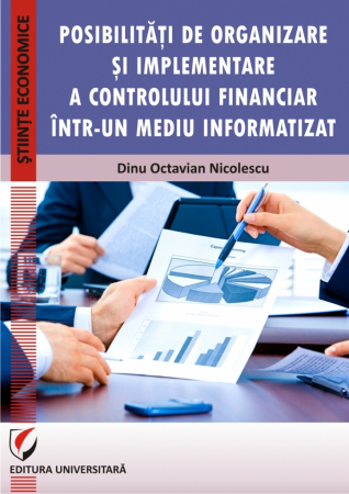 Științe economice - Posibilitati de organizare si implementare a controlului financiar intr-un mediu informatizat - Dinu Octavian Nicolescu