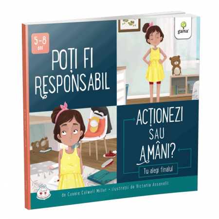 Literatură pentru copii - Povești ilustrate - Poti fi responsabil. Actionezi sau amani? - Connie Colwell Miller