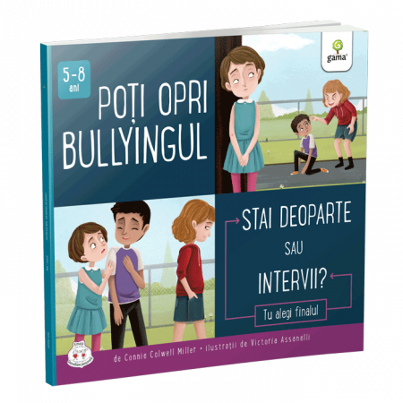 Literatură pentru copii - Povești ilustrate - Poti opri bullyingul. Stai deoparte sau intervii? - Connie Colwell Miller