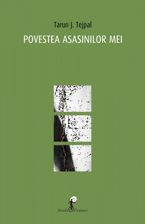 Roman - Povestea asasinilor mei - Tarun J Tejpal