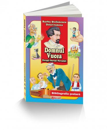 Tezaur bibliografic școlar - Domnul Vucea. Povesti, nuvele, povestiri - Barbu Stefanescu Delavrancea