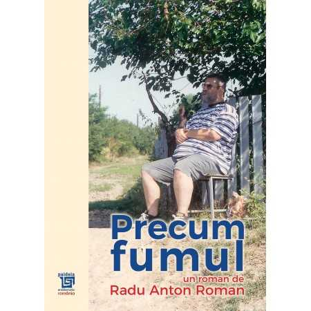 Roman - Precum fumul - Radu Anton Roman