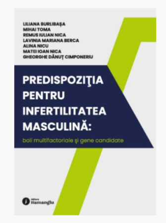 Medicină - Predispozitia pentru infertilitatea masculina: boli multifactoriale si gene candidate - Liliana Burlibasa, Mihai Toma, Remus Iulian Nica, Lavinia Mariana Berca