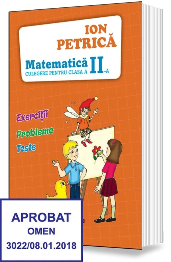 Cartea pentru școală - Matematica. Culegere pentru clasa a II-a. Exercitii. Probleme. Teste - Ion Petrica