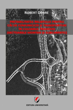 Pământul - casa noastră - Pretabilitatea reliefului pentru cai de comunicatii si transporturi in Culoarul Prahovei - Robert Dobre