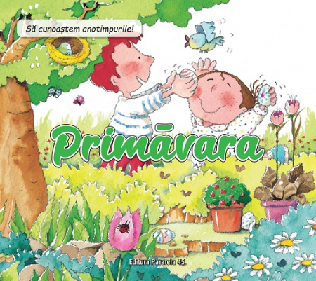 Literatură pentru copii - Povești ilustrate - Sa cunoastem anotimpurile! Primavara - Nuria Roca