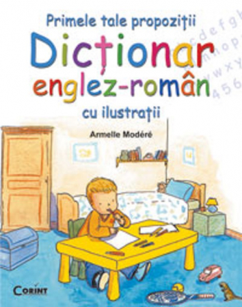 Cărți pentru copii - Primele tale propozitii. Dictionar englez-roman cu ilustratii - Armelle Modere