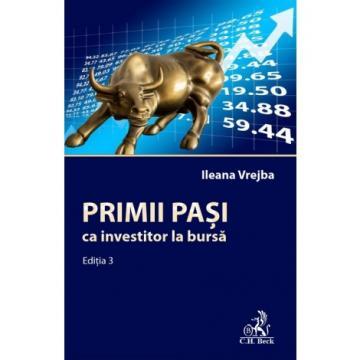 Economie generală - Primii pasi ca investitor la bursa. Editia a III-a - Ileana Vrejba