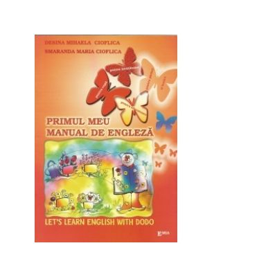Preuniversitaria - Primul meu manual de limba engleza. Sa invatam engleza cu Dodo - Desina Mihaela Cioflica, Smaranda Maria Cioflica