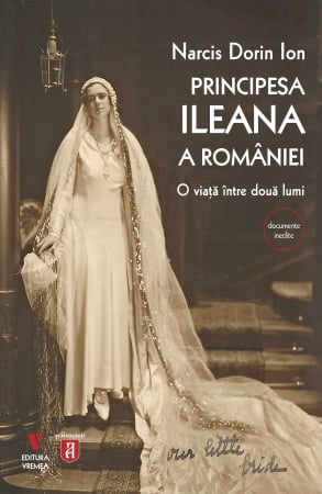 HISTORY - Princess Ileana of Romania: A Life Between Two Worlds – Narcis Dorin Ion