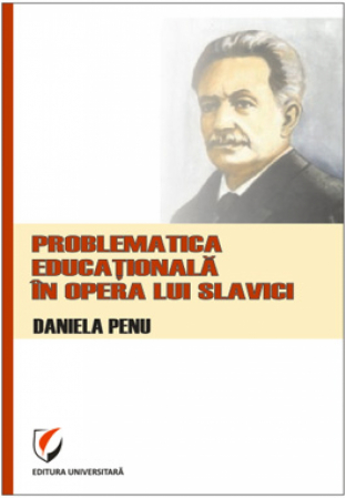 Cartea pentru școală - Problematica educationala in opera lui Slavici - Daniela Penu