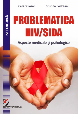 Medicină - Problematica HIV/SIDA. Aspecte medicale si psihologice - Cezar Giosan, Cristina Codreanu