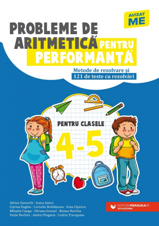Cartea pentru școală - Probleme de aritmetica pentru performanta. Metode de rezolvare si 121 de teste cu rezolvari. Clasele IV-V. Editia a II-a - Ioana Anton, Ciprian Baghiu
