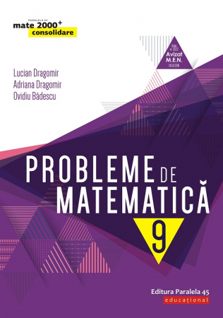 Științe exacte - Probleme de matematica pentru clasa a IX-a, consolidare. Editia a VIII-a - Lucian Dragomir, Adriana Dragomir, Ovidiu Badescu