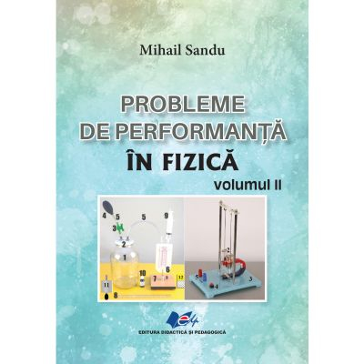 Cartea pentru școală - Probleme de performanta in fizica. Volumul II - Mihail Sandu
