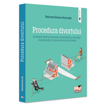 Law - Divorce procedure. Extended analysis of the relevant substantive and procedural law provisions - Raluca Ioana Huruba