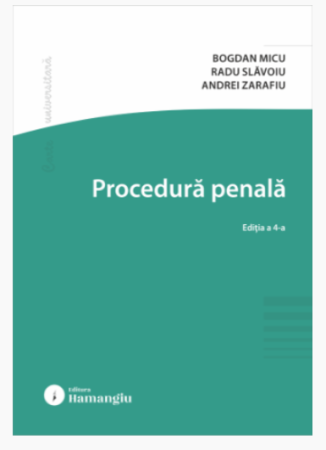 Legal and administrative sciences - Criminal Procedure. 4th Edition - Bogdan Micu, Radu Slavoiu, Andrei Zarafiu