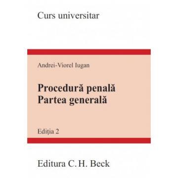Legal and administrative sciences - Criminal procedure. The general part. Second Edition - Andrei Viorel Iugan