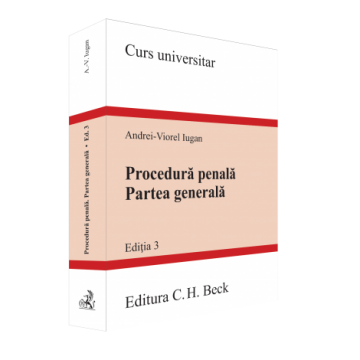 Științe juridice și administrative - Procedura penala. Partea generala. Editia a III-a - Andrei Viorel Iugan