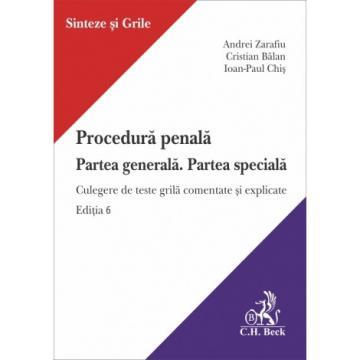Law - Criminal procedure. The general part. The special part. Collection of commented and explained grid tests. 6th Edition - Andrei Zarafiu, Ioan-Paul Chis, Cristian Balan