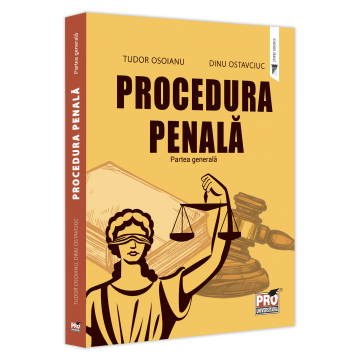Drept - Procedura penala. Partea generala - Tudor Osoianu, Dinu Ostavciuc