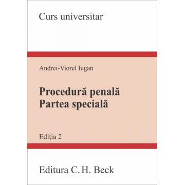 Științe juridice și administrative - Procedura penala. Partea speciala. Editia a II-a - Andrei Viorel Iugan