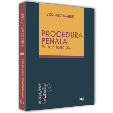 Științe juridice și administrative - Procedura penala. Partea speciala - Gheorghita Mateut