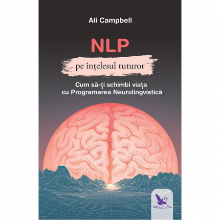 Psychology applied in everyday life - NLP for everyone to understand. How to change your life with Neurolinguistic Programming - Ali Campbell