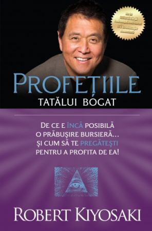 Management - Profetiile tatalui bogat. De ce e inca posibila o prabusire bursiera si cum sa te pregatesti pentru a profita de ea! Editia a II-a - Robert T. Kiyosaki